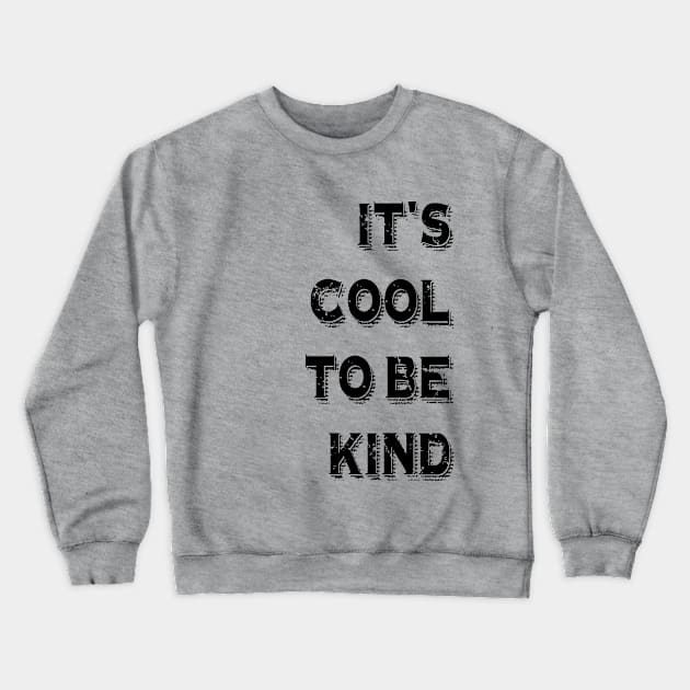 It's cool to be kind Crewneck Sweatshirt by lunabelleapparel
